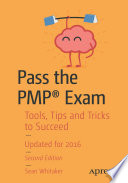 Pass the PMP exam : tools, tips and tricks to succeed /
