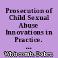 Prosecution of Child Sexual Abuse Innovations in Practice. Research in Brief Series /