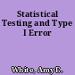 Statistical Testing and Type I Error