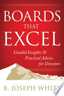 Boards that excel : candid insights & practical advice for directors /