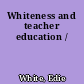 Whiteness and teacher education /