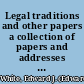 Legal traditions and other papers a collection of papers and addresses delivered before bar associations and other organizations /