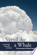 Very like a whale the assessment of writing programs /