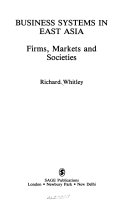 Business systems in East Asia : firms, markets, and societies /