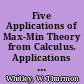 Five Applications of Max-Min Theory from Calculus. Applications of Max-Min Theory. Modules and Monographs in Undergraduate Mathematics and Its Applications. UMAP Module 341