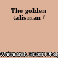 The golden talisman /