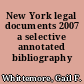 New York legal documents 2007 a selective annotated bibliography /