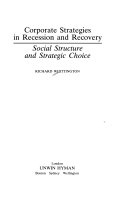 Corporate strategies in recession and recovery : social structure and strategic choice /