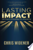 Lasting Impact : How to Create a Life and Business that Lives Beyond You.