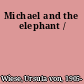 Michael and the elephant /