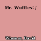 Mr. Wuffles! /