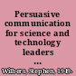 Persuasive communication for science and technology leaders : writing and speaking with confidence /