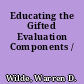 Educating the Gifted Evaluation Components /
