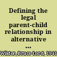 Defining the legal parent-child relationship in alternative reproductive technology /