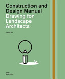 Drawing for landscape architects : construction and design manual /