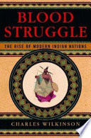 Blood struggle : the rise of modern Indian nations /