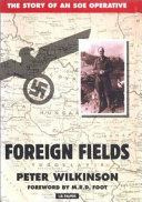 Foreign fields : the story of an SOE operative /
