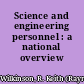 Science and engineering personnel : a national overview /