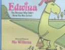 Edwina, the dinosaur who didn't know she was extinct /
