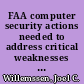 FAA computer security actions needed to address critical weaknesses that jeopardize aviation operations : statement of Joel C. Willemssen, Director, Civil Agencies Information Systems, Accounting and Information Management Division, before the Committee on Science, House of Representatives /