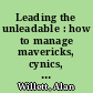 Leading the unleadable : how to manage mavericks, cynics, divas, and other difficult people /