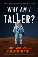 Why am I taller? : what happens to an astronaut's body in space /