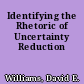 Identifying the Rhetoric of Uncertainty Reduction