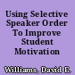 Using Selective Speaker Order To Improve Student Motivation