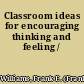 Classroom ideas for encouraging thinking and feeling /