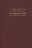 The law and politics of police discretion /