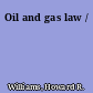 Oil and gas law /