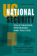 US national security : policymakers, processes, and politics /