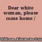 Dear white woman, please come home /