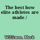 The best how elite athletes are made /