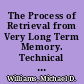 The Process of Retrieval from Very Long Term Memory. Technical Report No. 7801