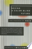 Seeing a color-blind future : the paradox of race /
