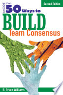 More than 50 ways to build team consensus /