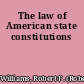 The law of American state constitutions
