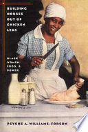 Building houses out of chicken legs : Black women, food, and power /