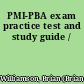 PMI-PBA exam practice test and study guide /