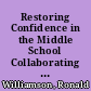 Restoring Confidence in the Middle School Collaborating To Strengthen the Educational Experience for Students /