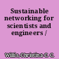 Sustainable networking for scientists and engineers /