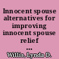 Innocent spouse alternatives for improving innocent spouse relief : statement of Lynda D. Willis, Director, Tax Policy and Administration Issues, General Government Division, before the Subcommittee on Oversight, House Committee on Ways and Means /