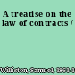 A treatise on the law of contracts /