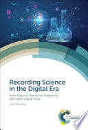 Recording science in the digital era : from paper to electronic notebooks and other digital tools /