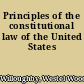 Principles of the constitutional law of the United States