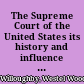 The Supreme Court of the United States its history and influence in our constitutional system /