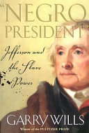 "Negro president" : Jefferson and the slave power /