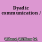 Dyadic communication /
