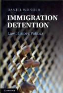 Immigration detention : law, history, politics /